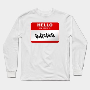 Hello my name is Badass Long Sleeve T-Shirt